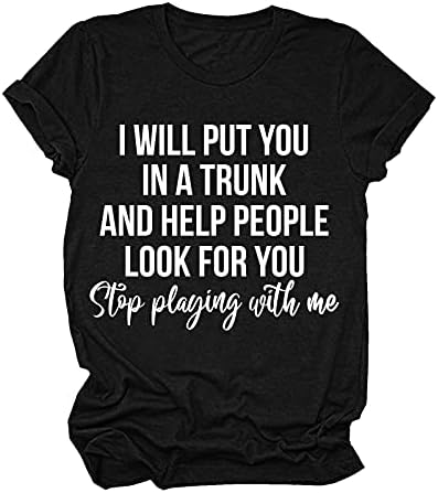 Kadınlar için Komik Sözler içeren Grafik Tişörtler Seni Bir Bagaja Koyacağım ve İnsanların Seni Aramasına Yardım Edeceğim Benimle