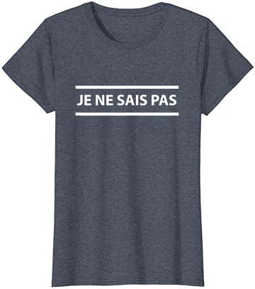 Je Ne Sais Pas Bilmiyorum Fransız T Gömlek